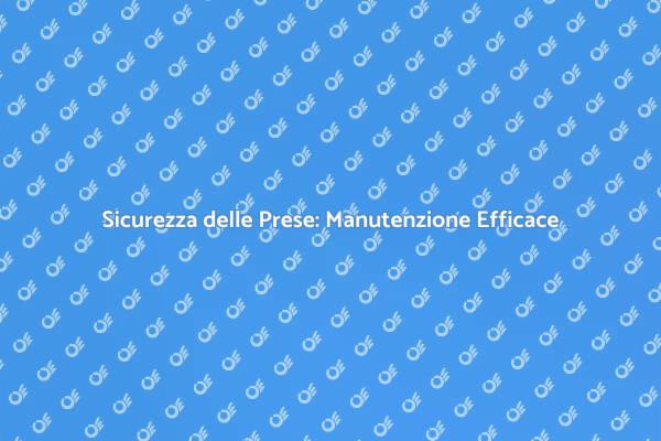 Prese Elettriche: Sicurezza Garantita