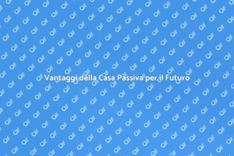 Costruire Casa Passiva: Futuro Sostenibile