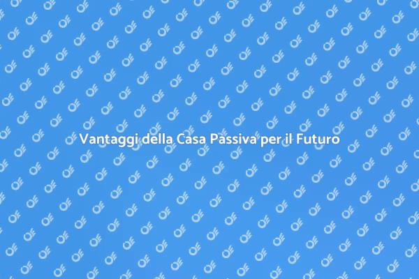 Casa Passiva: Un Futuro Sostenibile