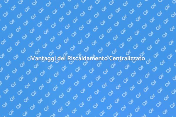 Riscaldamento Centralizzato: Comfort e Efficienza