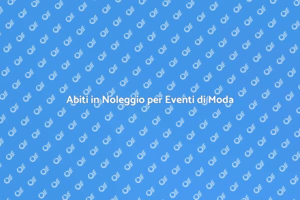 Noleggio Abiti: Eleganza per Eventi