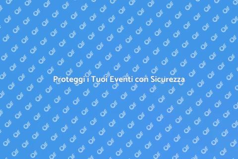 Sicurezza Eventi: Misure Efficaci