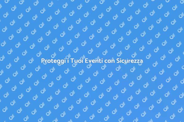Sicurezza nei Grandi Eventi: Guida Pratica