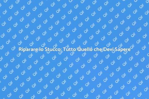 Riparazione Stucco: Guida Completa