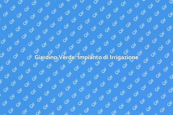Installazione Impianto di Irrigazione