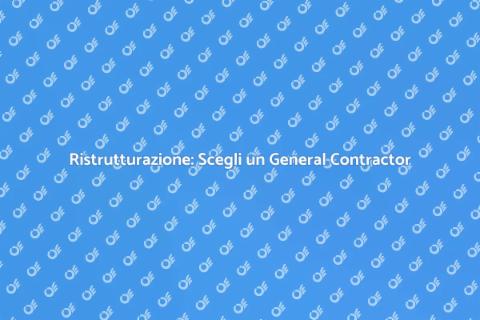 Ristrutturare con un General Contractor