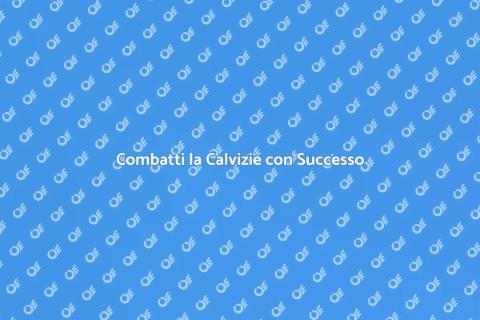 Trattamenti per la Calvizie Efficaci