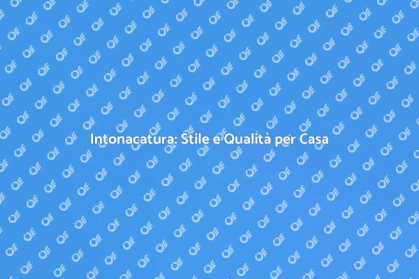 Intonacatura: Trasforma i Tuoi Spazi