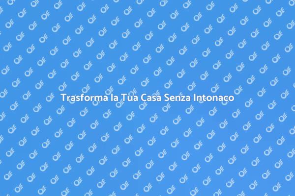 Rinnova i Tuoi Ambienti Senza Intonaco
