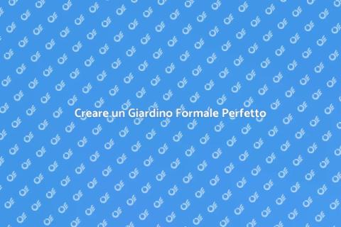 Giardino Formale: Eleganza e Funzionalità
