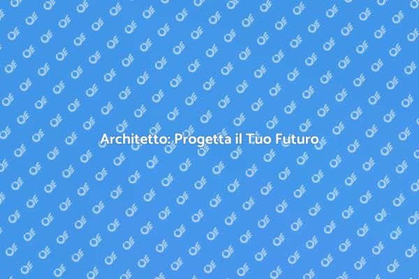 Architetto: La Chiave del Tuo Progetto
