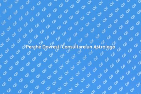 Consultare un Astrologo: Scopri Perché
