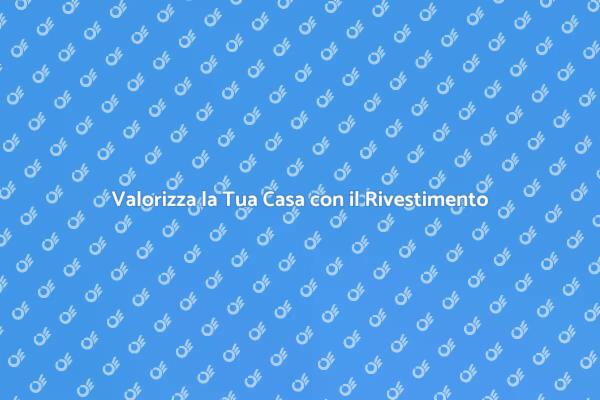 Rivestimento Facciata: Ecco Perché Farlo