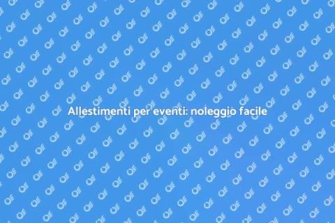 Noleggiare Allestamenti per Eventi