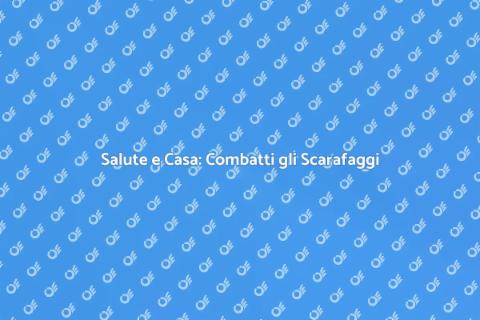 Eliminare Scarafaggi per Salute Casa