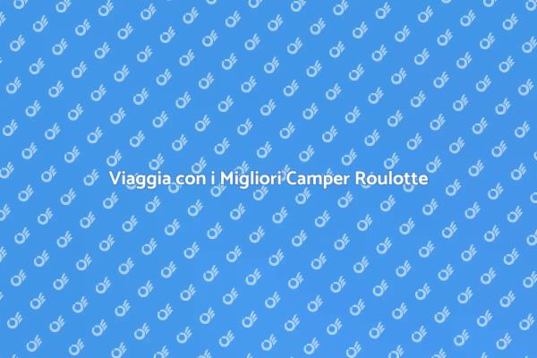 Esplora con i Camper Roulotte