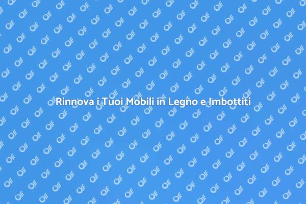 Trasforma i Tuoi Mobili con Stile