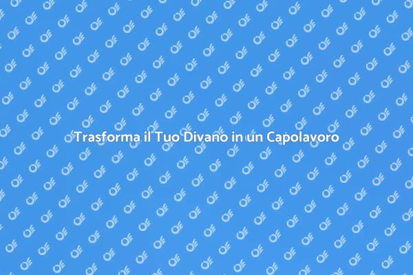 Rinnova il Tuo Divano per un Nuovo Look