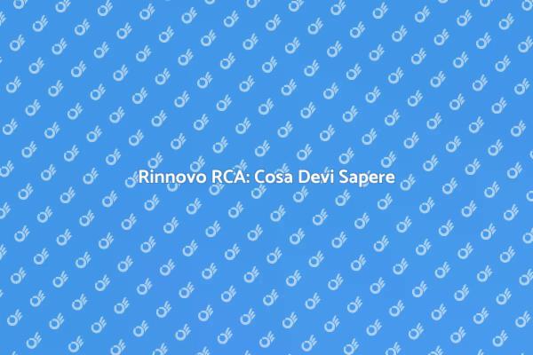 Assicurazione RCA: Rinnovo e Scelte