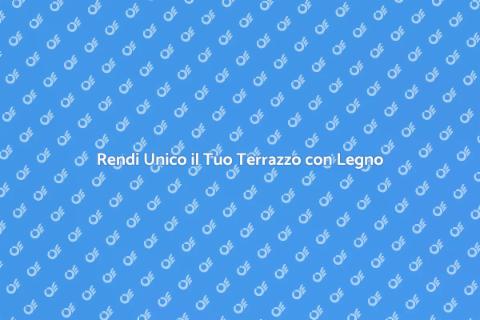 Copertura in Legno per il Tuo Terrazzo