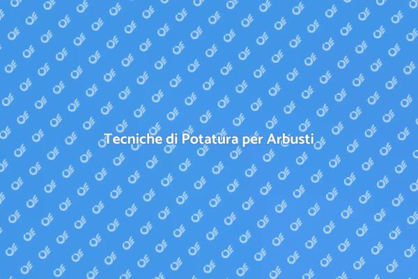 Potare gli Arbusti per un Giardino Perfetto