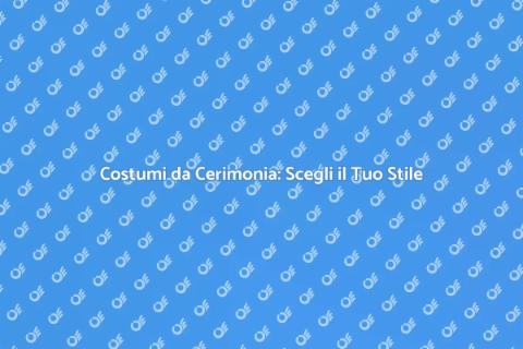 Noleggiare Costumi da Cerimonia