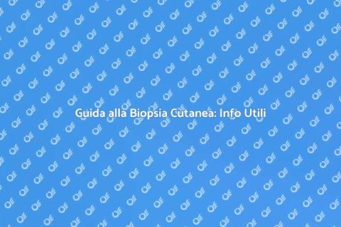 Biopsia Cutanea: Importanza e Vantaggi