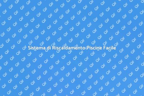 Riscaldamento Piscine: Comfort Estivo