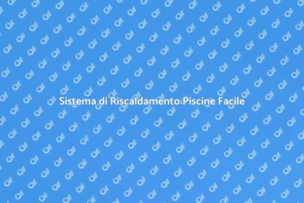 Goditi la Tua Piscina tutto l'Anno