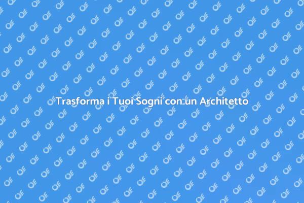 L'importanza di un Architetto per il Tuo Progetto