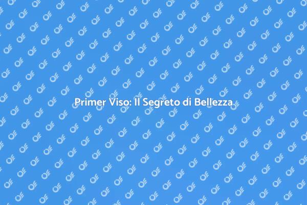 Primer Viso: Essenziale per il Trucco