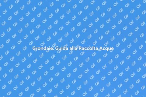 Installare Grondaie e Raccolta Acque