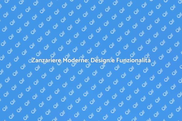 Zanzariere: Estetica e Protezione
