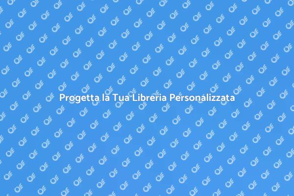Libreria Personalizzata: Il Tuo Stile