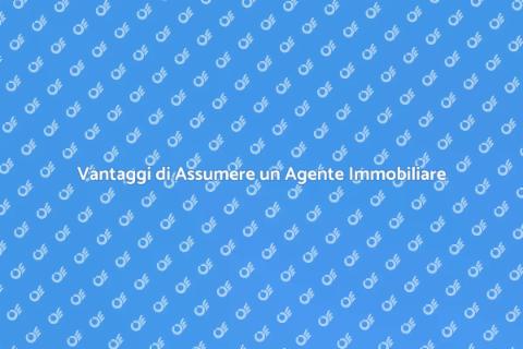 Assumere un Agente Immobiliare