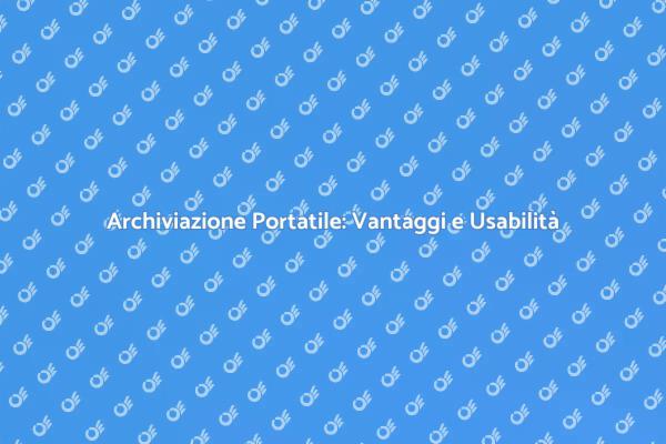 Archiviazione Portatile: Una Soluzione Moderna