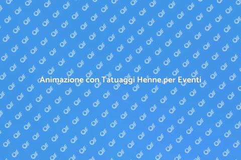Tatuaggi Henne: Animazione per Eventi