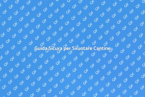 Svuotare la Cantina: Ecco Come Fare