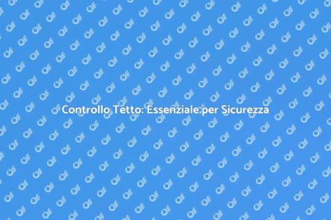 Ispezione Tetto: Fondamentale per Casa