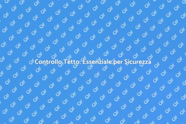 Perché Ispezionare il Tetto è Cruciale
