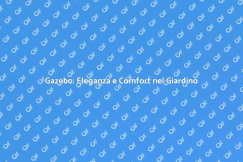 Gazebo: Il Rifugio Perfetto per Giardini