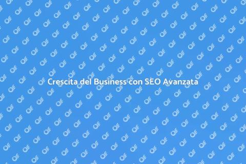 Strategia SEO Avanzata per il Business