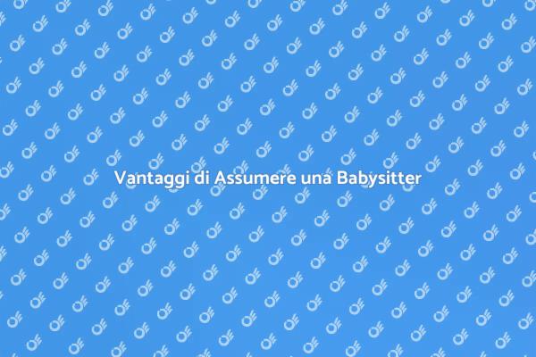 Perché Scegliere una Babysitter?