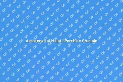 Assistenza ai Malati: Un Servizio Essenziale