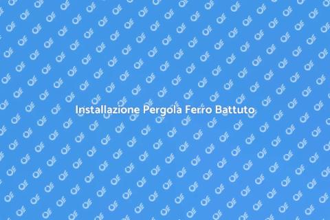Pergola in Ferro Battuto: Guida Installazione