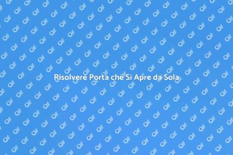 Aggiustare Porta che Si Apre Accidentalmente