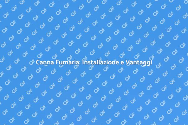 Guida all'Installazione della Canna Fumaria