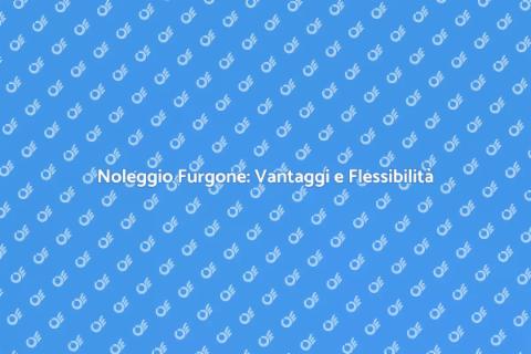 Noleggio Furgone a Lungo Termine