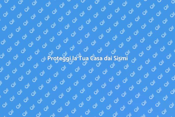 Sicurezza Sismica per la Tua Casa