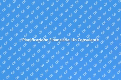 Consulente Finanziario per Pianificazione